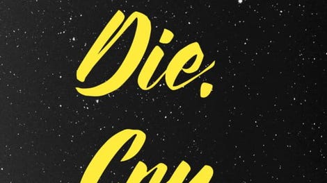 Fly. Die. Cry.
