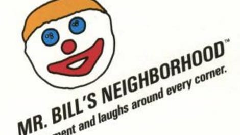 Mr. Bill's Neighborhood