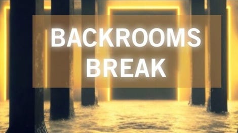 Backrooms Break