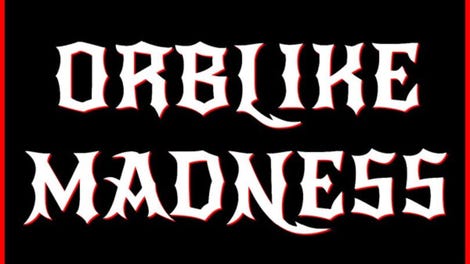 Orblike Madness
