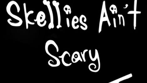 Skellies Ain't Scary