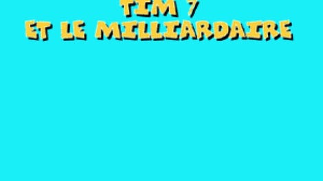 Tim 7: Et Le Milliardaire