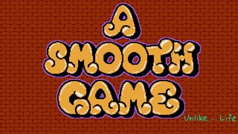 A Smooth Game Unlike Life
