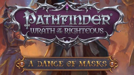 Pathfinder: Wrath of the Righteous - A Dance of Masks