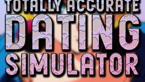 Totally Accurate Dating Simulator