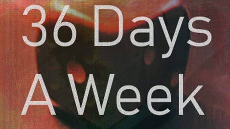 36 Days a Week