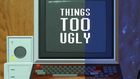 Things Too Ugly