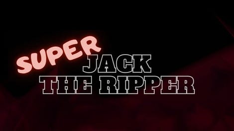 Super Jack The Ripper