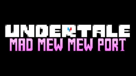 Undertale: Mad Mew Mew Port