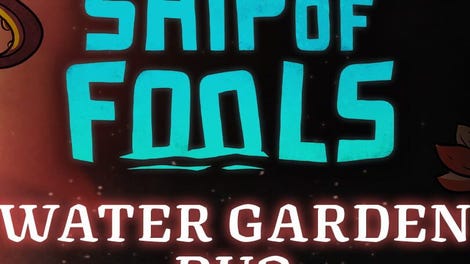 Ship of Fools: Water Garden Duo