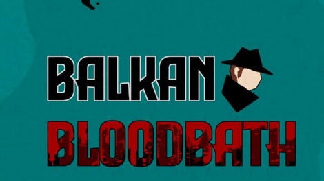Balkan Bloodbath
