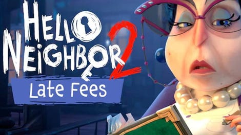 Hello Neighbor 2: Late Fees