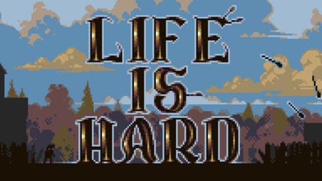 Life is Hard