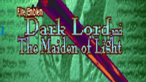 Fire Emblem: Dark Lord and The Maiden of Light