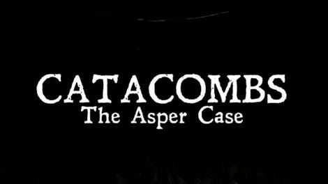 Catacombs: The Asper Case