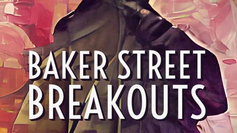 Baker Street Breakouts