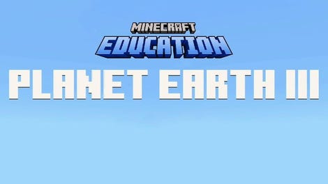 Minecraft Education: Planet Earth III