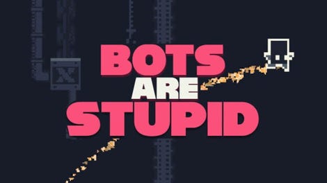Bots Are Stupid