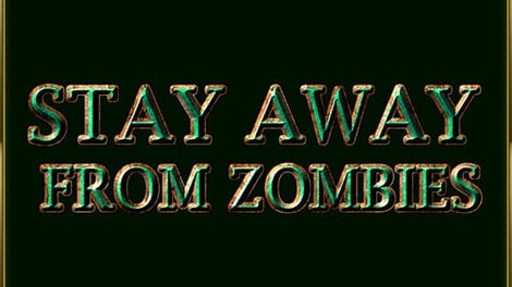 Stay Away From Zombies