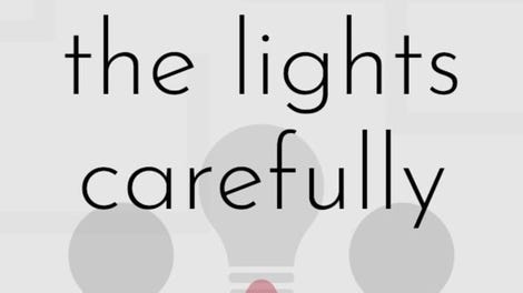 Turn on the Lights Carefully