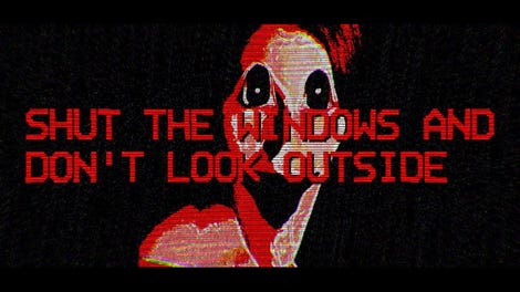 Shut the Windows and Don't Look Outside