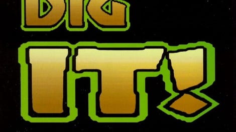 Dig It!