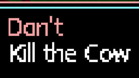 Don't Kill the Cow