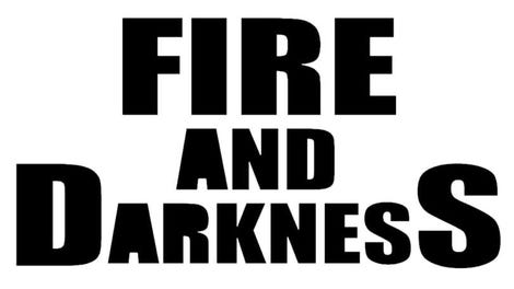 Fire and Darkness