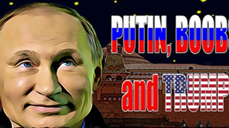 Putin, Boobs and Trump