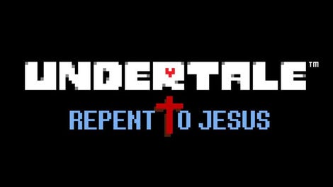 Undertale: Repent to Jesus
