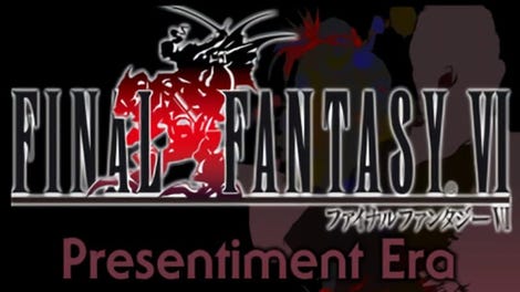 Final Fantasy VI: Presentiment Era
