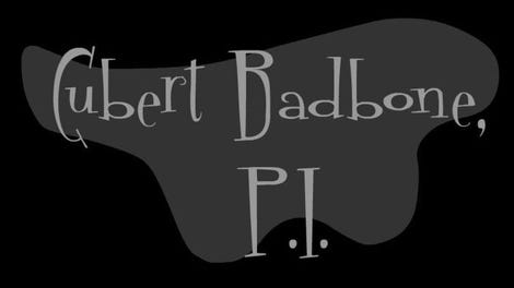 Cubert Badbone, P.I.