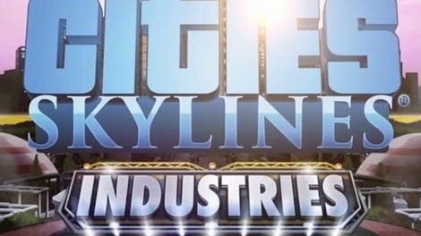 Cities: Skylines - Industries