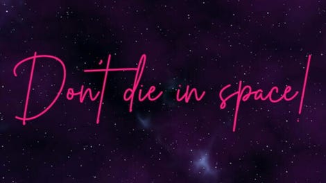 Don't die in space!