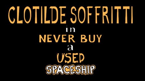 Clotilde Soffritti in: Never Buy a Used Spaceship