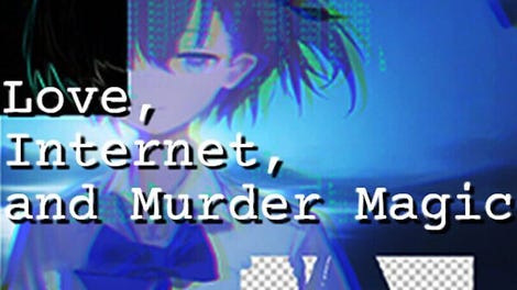Love, Internet, and Murder Magic