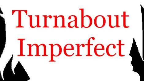 Turnabout Imperfect