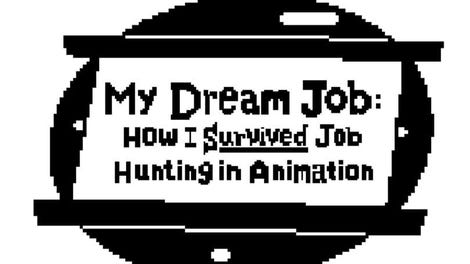 My Dream Job: How I Survived Job Hunting in Animation