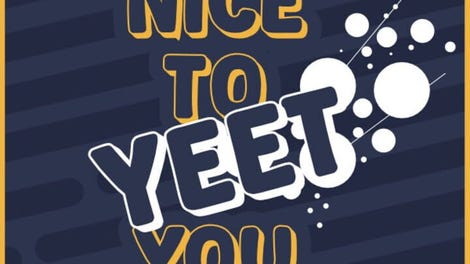 Nice To Yeet You