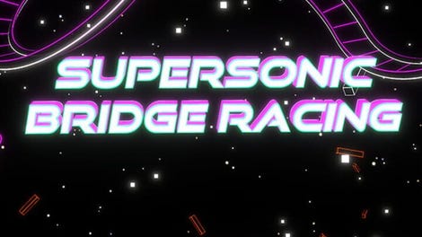 Supersonic Bridge Racing