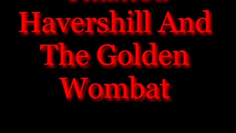 Thaxted Havershill and the Golden Wombat