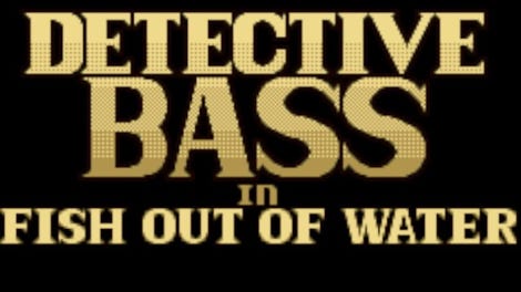 Detective Bass: Fish Out Of Water
