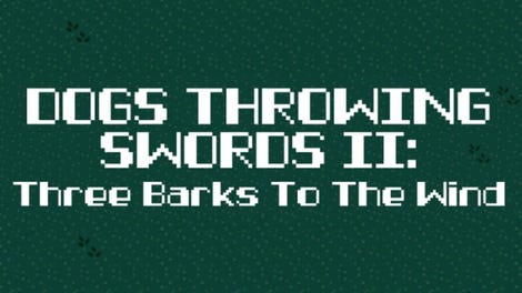 Dogs Throwing Swords II: Three Barks to the Wind