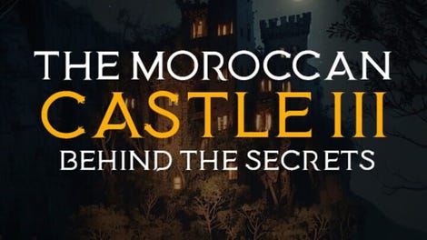 The Moroccan Castle 3: Behind The Secrets