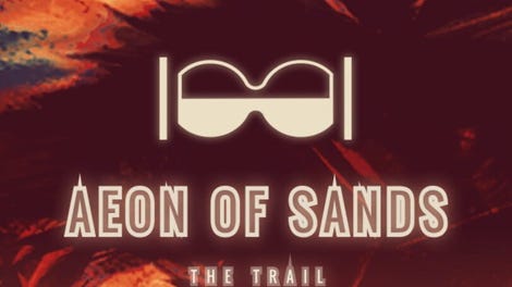 Aeon of Sands: The Trail