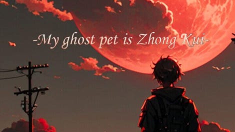 My Ghost Pet is Zhong Kui