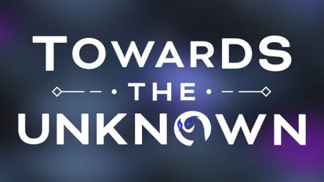 Towards the Unknown