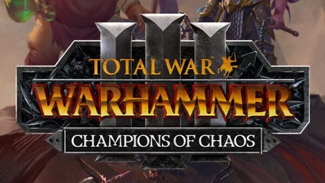 Total War: Warhammer III - Champions of Chaos