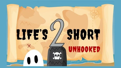 Life's 2 Short: Unhooked