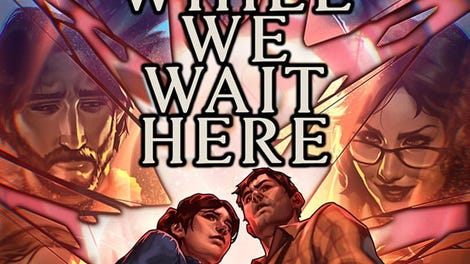 While We Wait Here